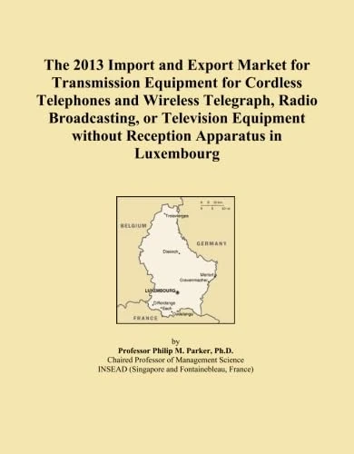The 2013 Import and Export Market for Transmission Equipment for Cordless Telephones and Wireless Telegraph, Radio Broadcasting, or Television Equipment without Reception Apparatus in Luxembourg