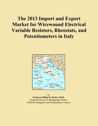 The 2013 Import and Export Market for Wirewound Electrical Variable Resistors, Rheostats, and Potentiometers in Italy