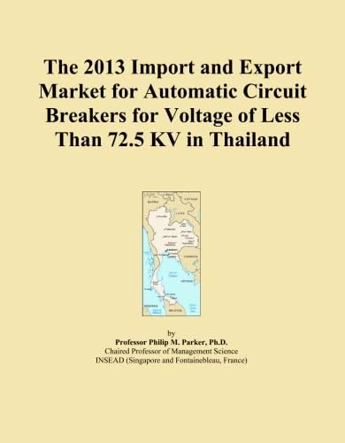 The 2013 Import and Export Market for Automatic Circuit Breakers for Voltage of Less Than 72.5 KV in Thailand
