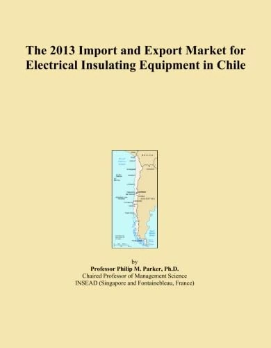 The 2013 Import and Export Market for Electrical Insulating Equipment in Chile