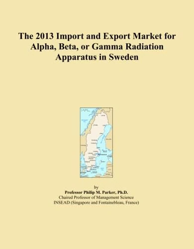 The 2013 Import and Export Market for Alpha, Beta, or Gamma Radiation Apparatus in Sweden
