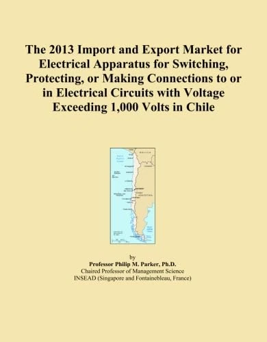 The 2013 Import and Export Market for Electrical Apparatus for Switching, Protecting, or Making Connections to or in Electrical Circuits with Voltage Exceeding 1,000 Volts in Chile