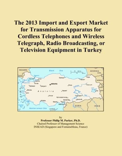 The 2013 Import and Export Market for Transmission Apparatus for Cordless Telephones and Wireless Telegraph, Radio Broadcasting, or Television Equipment in Turkey