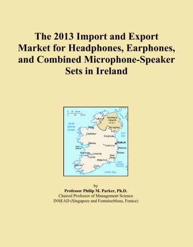 The 2013 Import and Export Market for Headphones, Earphones, and Combined Microphone-Speaker Sets in Ireland