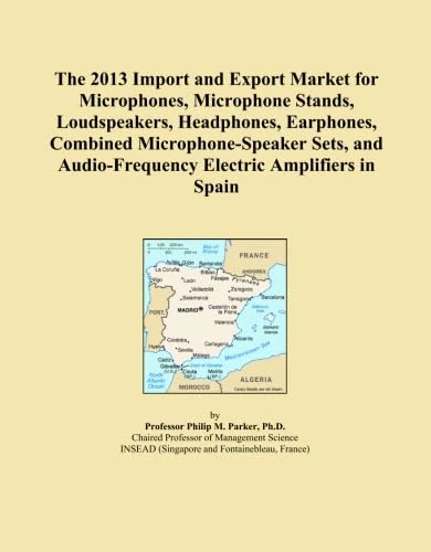 The 2013 Import and Export Market for Microphones, Microphone Stands, Loudspeakers, Headphones, Earphones, Combined Microphone-Speaker Sets, and Audio-Frequency Electric Amplifiers in Spain