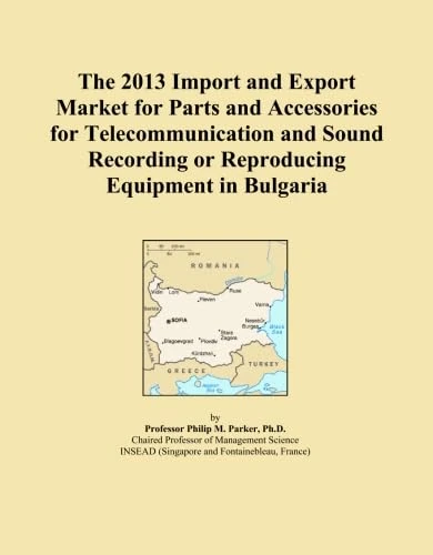 The 2013 Import and Export Market for Parts and Accessories for Telecommunication and Sound Recording or Reproducing Equipment in Bulgaria