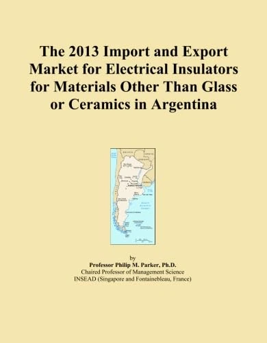 2013 Electrical Insulators Import Export Market Argentina