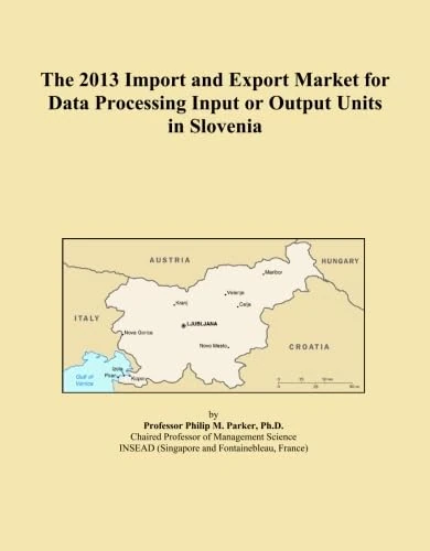 The 2013 Import and Export Market for Data Processing Input or Output Units in Slovenia