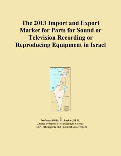 The 2013 Import and Export Market for Parts for Sound or Television Recording or Reproducing Equipment in Israel
