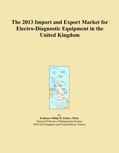 The 2013 Import and Export Market for Electro-Diagnostic Equipment in the United Kingdom