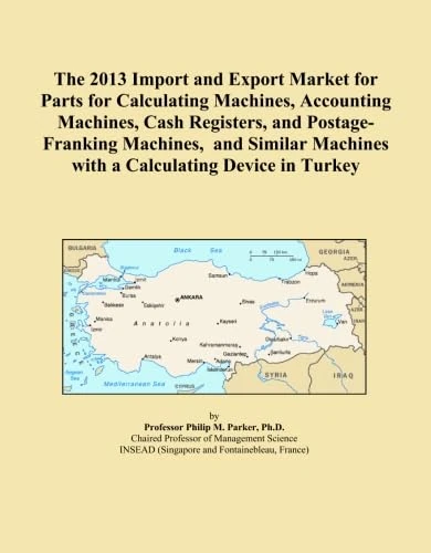 The 2013 Import and Export Market for Parts for Calculating Machines, Accounting Machines, Cash Registers, and Postage-Franking Machines, and Similar Machines with a Calculating Device in Turkey