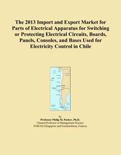 The 2013 Import and Export Market for Parts of Electrical Apparatus for Switching or Protecting Electrical Circuits, Boards, Panels, Consoles, and Bases Used for Electricity Control in Chile
