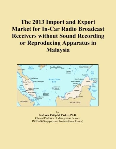 The 2013 Import and Export Market for In-Car Radio Broadcast Receivers without Sound Recording or Reproducing Apparatus in Malaysia