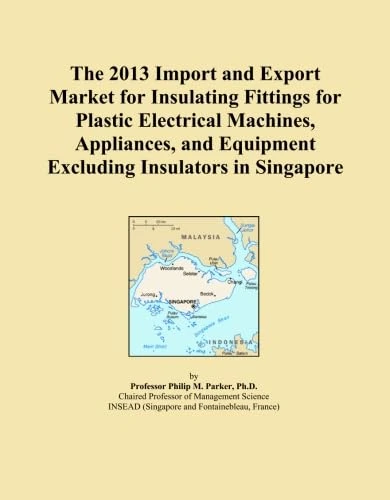 The 2013 Import and Export Market for Insulating Fittings for Plastic Electrical Machines, Appliances, and Equipment Excluding Insulators in Singapore