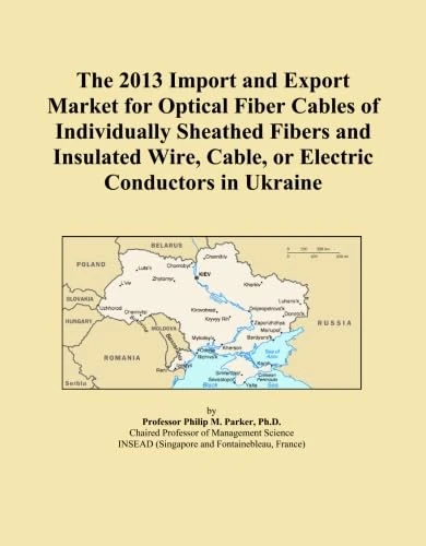 The 2013 Import and Export Market for Optical Fiber Cables of Individually Sheathed Fibers and Insulated Wire, Cable, or Electric Conductors in Ukraine