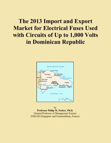 The 2013 Import and Export Market for Electrical Fuses Used with Circuits of Up to 1,000 Volts in Dominican Republic