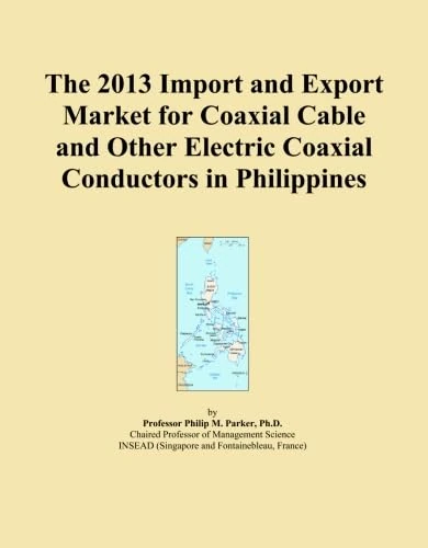 The 2013 Import and Export Market for Coaxial Cable and Other Electric Coaxial Conductors in Philippines