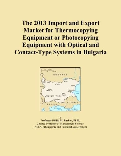 The 2013 Import and Export Market for Thermocopying Equipment or Photocopying Equipment with Optical and Contact-Type Systems in Bulgaria
