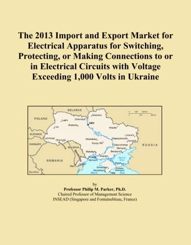 The 2013 Import and Export Market for Electrical Apparatus for Switching, Protecting, or Making Connections to or in Electrical Circuits with Voltage Exceeding 1,000 Volts in Ukraine
