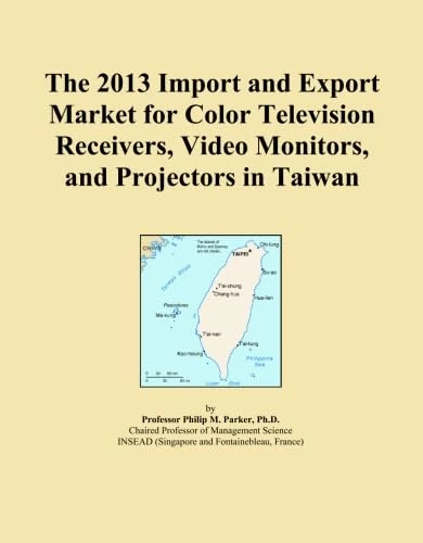 The 2013 Import and Export Market for Color Television Receivers, Video Monitors, and Projectors in Taiwan