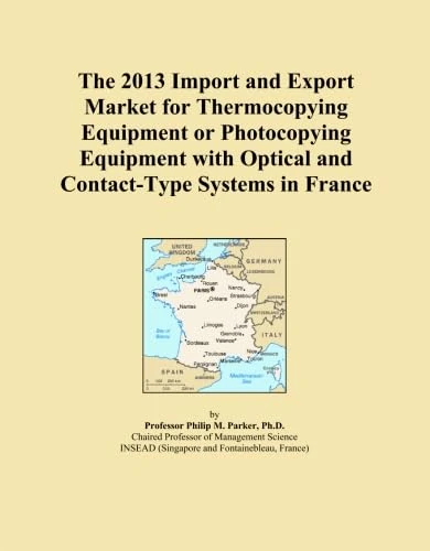 The 2013 Import and Export Market for Thermocopying Equipment or Photocopying Equipment with Optical and Contact-Type Systems in France