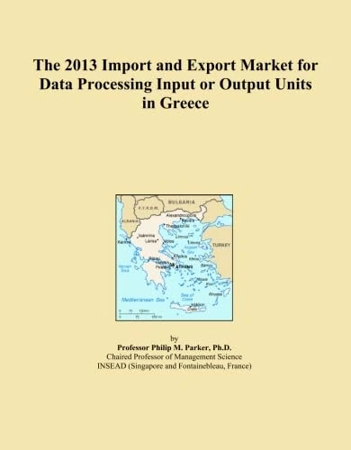 The 2013 Import and Export Market for Data Processing Input or Output Units in Greece