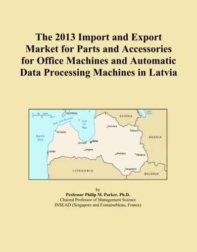 The 2013 Import and Export Market for Parts and Accessories for Office Machines and Automatic Data Processing Machines in Latvia