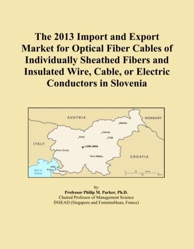 The 2013 Import and Export Market for Optical Fiber Cables of Individually Sheathed Fibers and Insulated Wire, Cable, or Electric Conductors in Slovenia