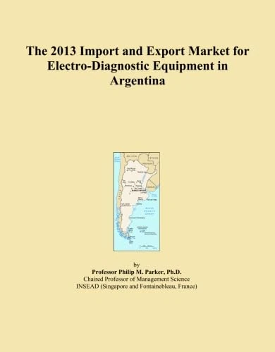The 2013 Import and Export Market for Electro-Diagnostic Equipment in Argentina