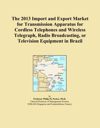 The 2013 Import and Export Market for Transmission Apparatus for Cordless Telephones and Wireless Telegraph, Radio Broadcasting, or Television Equipment in Brazil