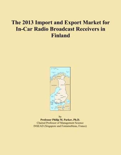 The 2013 Import and Export Market for In-Car Radio Broadcast Receivers in Finland