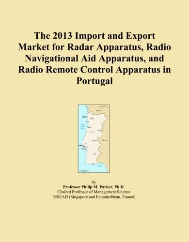 The 2013 Import and Export Market for Radar Apparatus, Radio Navigational Aid Apparatus, and Radio Remote Control Apparatus in Portugal