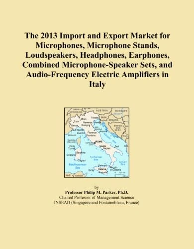 The 2013 Import and Export Market for Microphones, Microphone Stands, Loudspeakers, Headphones, Earphones, Combined Microphone-Speaker Sets, and Audio-Frequency Electric Amplifiers in Italy