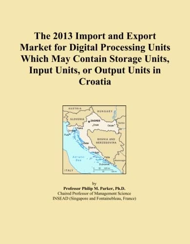 The 2013 Import and Export Market for Digital Processing Units Which May Contain Storage Units, Input Units, or Output Units in Croatia