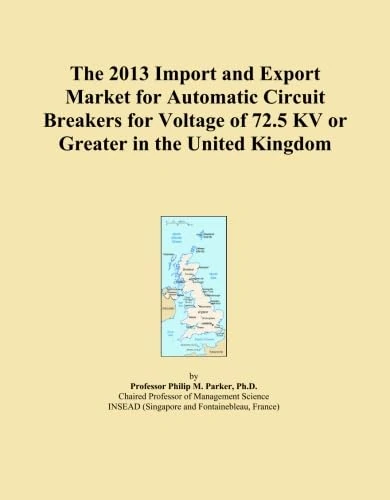 The 2013 Import and Export Market for Automatic Circuit Breakers for Voltage of 72.5 KV or Greater in the United Kingdom