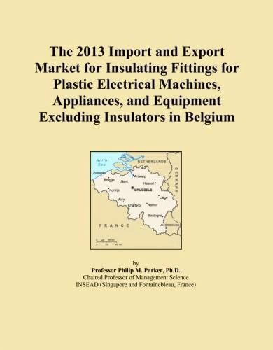 The 2013 Import and Export Market for Insulating Fittings for Plastic Electrical Machines, Appliances, and Equipment Excluding Insulators in Belgium