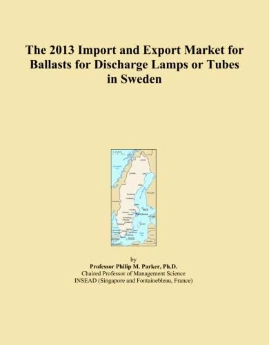 The 2013 Import and Export Market for Ballasts for Discharge Lamps or Tubes in Sweden