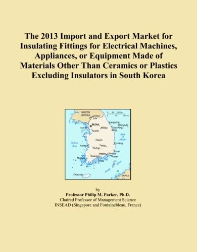 The 2013 Import and Export Market for Insulating Fittings for Electrical Machines, Appliances, or Equipment Made of Materials Other Than Ceramics or Plastics Excluding Insulators in South Korea