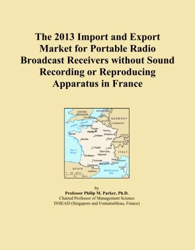 The 2013 Import and Export Market for Portable Radio Broadcast Receivers without Sound Recording or Reproducing Apparatus in France