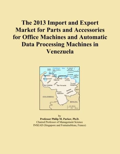 The 2013 Import and Export Market for Parts and Accessories for Office Machines and Automatic Data Processing Machines in Venezuela