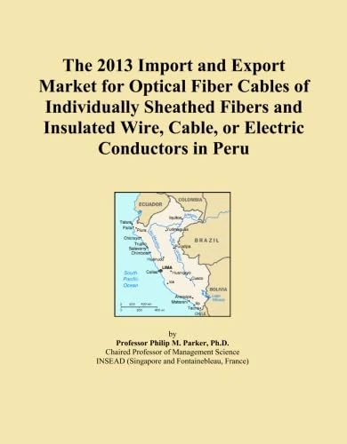 The 2013 Import and Export Market for Optical Fiber Cables of Individually Sheathed Fibers and Insulated Wire, Cable, or Electric Conductors in Peru