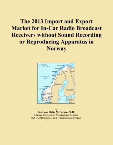 The 2013 Import and Export Market for In-Car Radio Broadcast Receivers without Sound Recording or Reproducing Apparatus in Norway