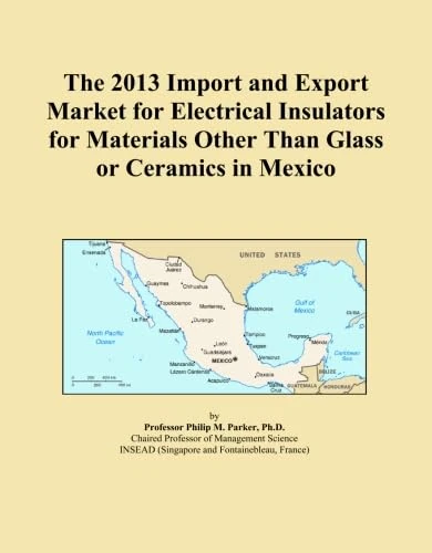 The 2013 Import and Export Market for Electrical Insulators for Materials Other Than Glass or Ceramics in Mexico