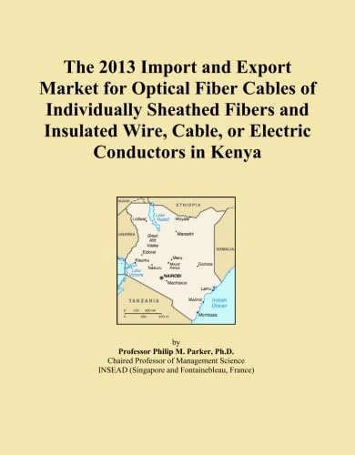 The 2013 Import and Export Market for Optical Fiber Cables of Individually Sheathed Fibers and Insulated Wire, Cable, or Electric Conductors in Kenya
