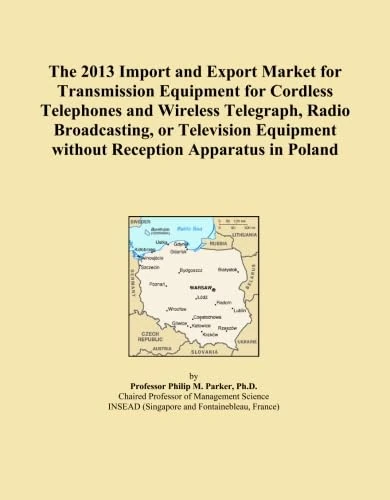 The 2013 Import and Export Market for Transmission Equipment for Cordless Telephones and Wireless Telegraph, Radio Broadcasting, or Television Equipment without Reception Apparatus in Poland