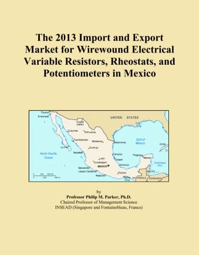 The 2013 Import and Export Market for Wirewound Electrical Variable Resistors, Rheostats, and Potentiometers in Mexico