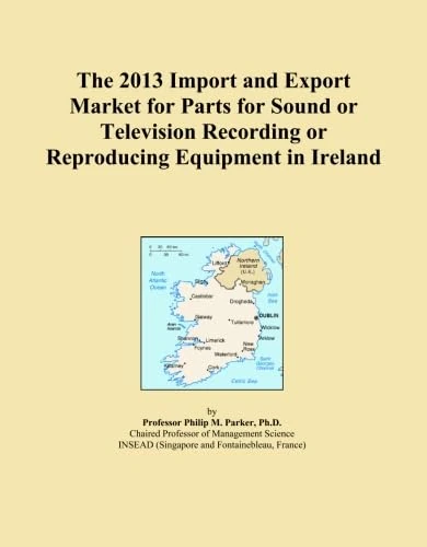 The 2013 Import and Export Market for Parts for Sound or Television Recording or Reproducing Equipment in Ireland