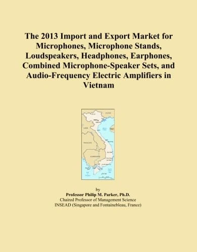 The 2013 Import and Export Market for Microphones, Microphone Stands, Loudspeakers, Headphones, Earphones, Combined Microphone-Speaker Sets, and Audio-Frequency Electric Amplifiers in Vietnam
