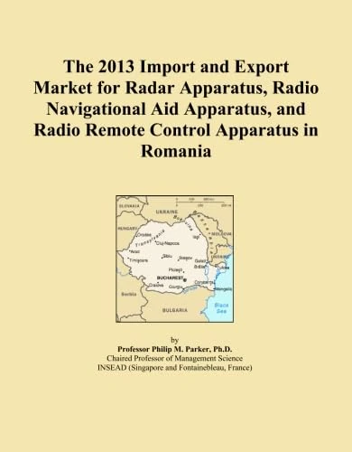The 2013 Import and Export Market for Radar Apparatus, Radio Navigational Aid Apparatus, and Radio Remote Control Apparatus in Romania