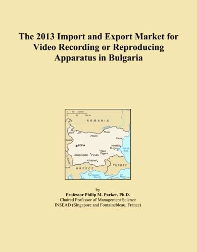 The 2013 Import and Export Market for Video Recording or Reproducing Apparatus in Bulgaria